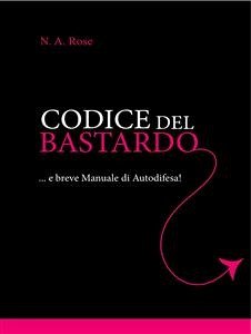 Codice del Bastardo (eBook, ePUB) - A. Rose, N.
