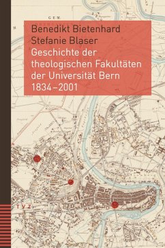 Geschichte der theologischen Fakultäten der Universität Bern 1834-2001 (eBook, PDF) - Bietenhard, Benedikt; Blaser, Stefanie