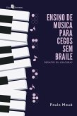 Ensino de música para cegos sem braile (eBook, ePUB)