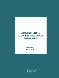 Arsène Lupin contre Herlock Sholmès (eBook, ePUB) - Leblanc, Maurice