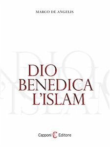 Dio Benedica L'islam (eBook, ePUB) - De Angelis, Marco