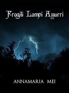 Fragili lampi azzurri (eBook, ePUB) - Mei, Annamaria