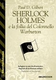 Sherlock Holmes e la follia del Colonnello Warburton (eBook, ePUB)
