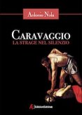 Caravaggio - La strage nel silenzio (eBook, ePUB)