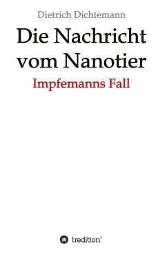 Die Nachricht vom Nanotier - Dichtemann, Dietrich