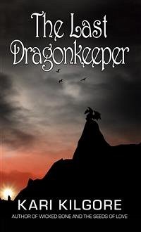 The Last Dragonkeeper (eBook, ePUB) - Kilgore, Kari