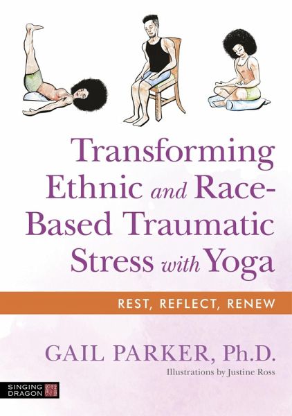 Transforming Ethnic and Race-Based Traumatic Stress with Yoga (eBook, ePUB) Transforming Ethnic and Race-Based Traumatic Stress with Yoga (eBook, ePUB)