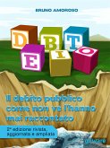 Debito. Il debito pubblico come non ve l&quote;hanno mai raccontato (eBook, ePUB)