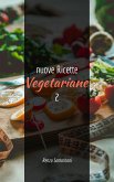 nuove Ricette Vegetariane 2 (eBook, ePUB)