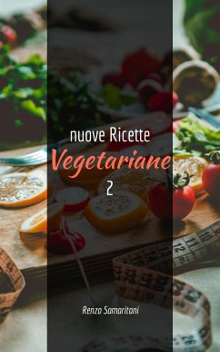 nuove Ricette Vegetariane 2 (eBook, ePUB) - Samaritani Deliso, Renzo