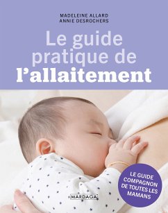 Le guide pratique de l'allaitement (eBook, ePUB) - Allard, Madeleine; Desrochers, Annie