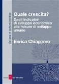 Quale crescita? Dagli indicatori di sviluppo economico alle misure di sviluppo umano (eBook, ePUB)