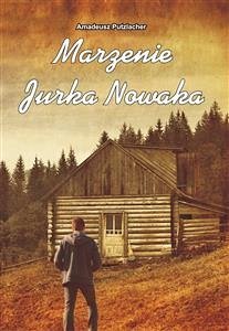 Marzenie Jurka Nowaka (eBook, ePUB) - Putzlacher, Amadeusz