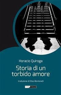 Storia di un torbido amore (eBook, ePUB) - Quiroga, Horacio