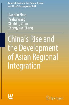 China¿s Rise and the Development of Asian Regional Integration - Zhao, Jianglin;Wang, Yuzhu;Zhou, Xiaobing
