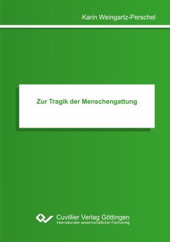 Zur Tragik der Menschengattung - Weingartz-Perschel, Karin