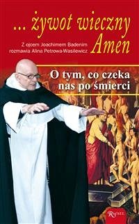 ... żywot wieczny. Amen. (eBook, ePUB) - Wasilewicz; ojcem Joachimem Badenim rozmawia Alina Petrowa, Z