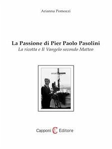 La Passione di Pier Paolo Pasolini (eBook, ePUB) - Pomozzi, Arianna