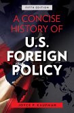 A Concise History of U.S. Foreign Policy (eBook, ePUB)