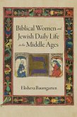 Biblical Women and Jewish Daily Life in the Middle Ages (eBook, ePUB) Biblical Women and Jewish Daily Life in the Middle Ages (eBook, ePUB)