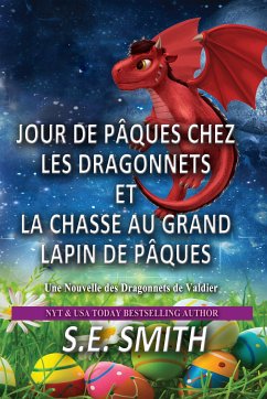 Jour de Pâques chez les Dragonnets et La Chasse au Grand Lapin de Pâques (Les Dragonnets de Valdier, #1) (eBook, ePUB) - Smith, S. E.