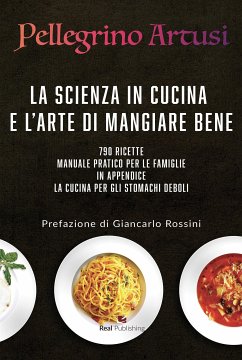 La scienza in cucina e l'arte di mangiar bene (eBook, ePUB) - Pellegrino, Artusi; Rossini introduce, Giancarlo; Rossini, Giancarlo