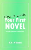 How To Write Your First Novel: A Guide For Aspiring Fiction Authors (Author Your Ambition, #3) (eBook, ePUB)