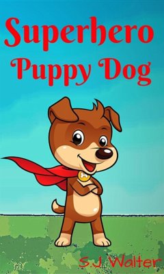 Superhero Puppy Dog (Bedtime Stories For Kids Book, #1) (eBook, ePUB) - walter, s.j.