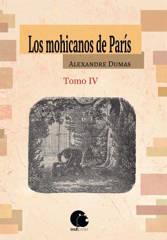 Los mohicanos de París. Tomo IV (eBook, ePUB) - Dumas, Alexandre