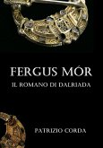 Fergus Mór. Il Romano di Dalriada (eBook, ePUB)