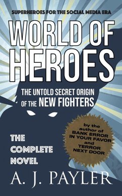 World of Heroes: The Untold Secret Origin of the New Fighters (eBook, ePUB) - Payler, A. J.