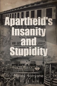 Apartheid's Insanity and Stupidity (eBook, ePUB)