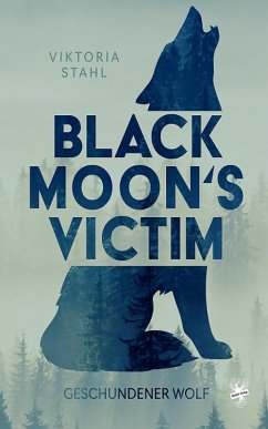 Black Moon's Victim - Geschundener Wolf (eBook, ePUB) - Stahl, Viktoria