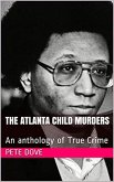 The Atlanta Child Murders An anthology of True Crime (eBook, ePUB) The Atlanta Child Murders An anthology of True Crime (eBook, ePUB)