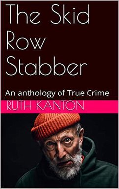 The Skid Row Stabber An anthology of True Crime (eBook, ePUB) - Kanton, Ruth