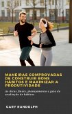 Maneiras comprovadas de construir bons hábitos e maximizar a produtividade (SELF-HELP / Personal Growth / Success) (eBook, ePUB)