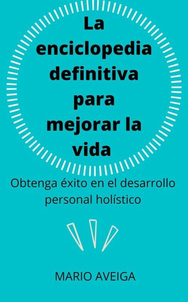 La enciclopedia definitiva para mejorar la vida (eBook, ePUB)