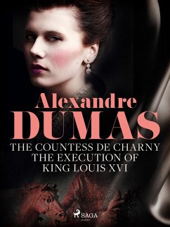 The Countess de Charny: The Execution of King Louis XVI (eBook, ePUB) - Dumas, Alexandre