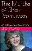 The Murder of Sherri Rasmussen An anthology of True Crime (eBook, ePUB)