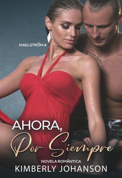 Ahora Por Siempre: Novela Romántica (Maelstrom, #4) (eBook, ePUB) Ahora Por Siempre: Novela Romántica (Maelstrom, #4) (eBook, ePUB)