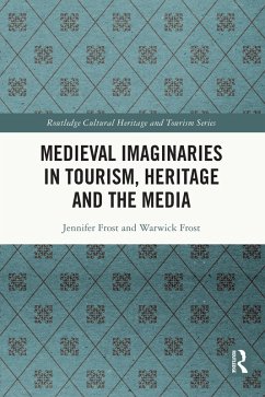 Medieval Imaginaries in Tourism, Heritage and the Media (eBook, PDF) - Frost, Jennifer; Frost, Warwick