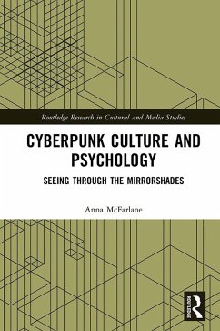Cyberpunk Culture and Psychology (eBook, PDF) - McFarlane, Anna Cyberpunk Culture and Psychology (eBook, PDF) - McFarlane, Anna