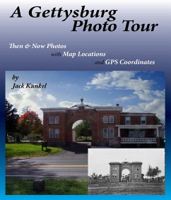 A Gettysburg Photo Tour:Then & Now Photos with Map Locations and GPS Coordinates (eBook, ePUB) - Kunkel, Jack L