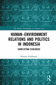 Human-Environment Relations and Politics in Indonesia (eBook, PDF) - Großmann, Kristina