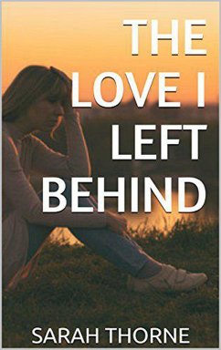 The Love I Left Behind (eBook, ePUB) - Thorne, Sarah