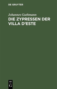 Die Zypressen der Villa d'Este (eBook, PDF) - Guthmann, Johannes