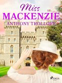 Miss Mackenzie (eBook, ePUB) Miss Mackenzie (eBook, ePUB)