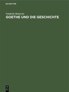 Goethe und die Geschichte (eBook, PDF) - Meinecke, Friedrich