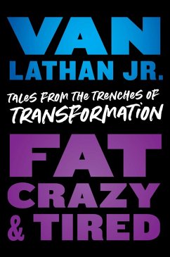 Fat, Crazy, and Tired (eBook, ePUB) - Lathan Jr., van