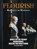 FLOURISH: Democracy or Hypocrisy: Democracy or Hypocrisy: BOOK II of the TRILOGY Renaissance (eBook, ePUB)